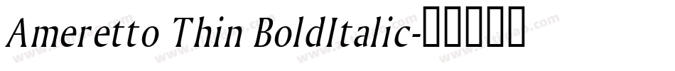 Ameretto Thin BoldItalic字体转换